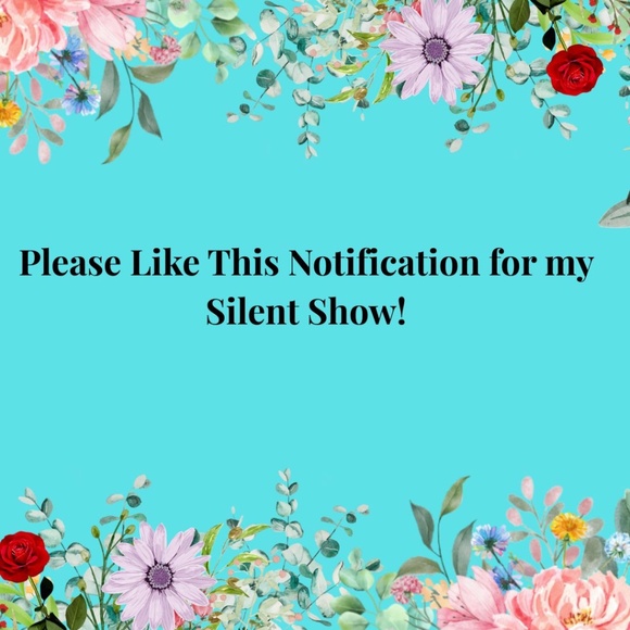 Other - SILENT SHOW NOTIFICATION!
